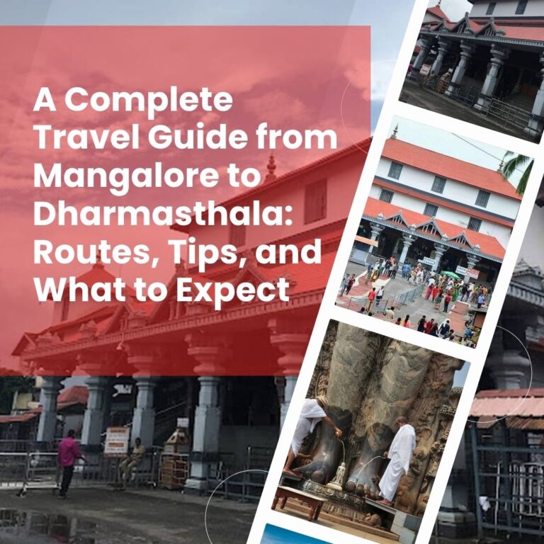 A Complete Travel Guide from Mangalore to Dharmasthala: Routes, Tips, and What to Expect