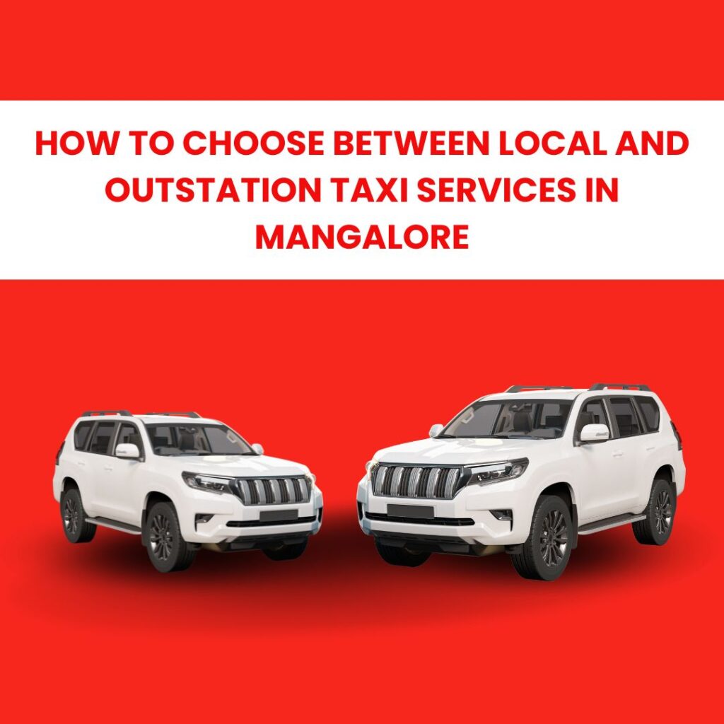 How to Choose Between Local and Outstation Taxi Services in Mangalore