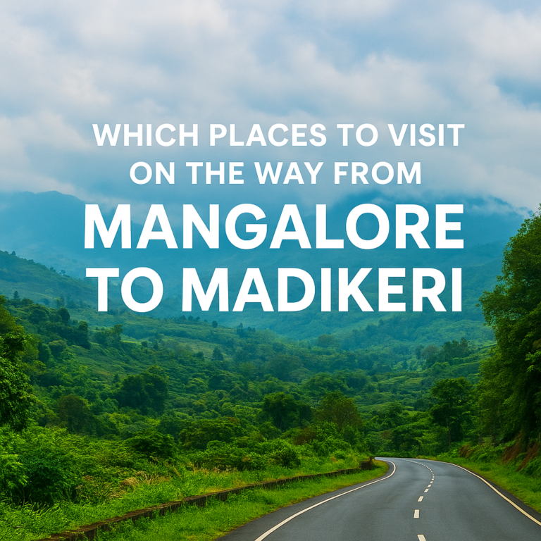 Which Places to Visit on the Way from Mangalore to Madikeri