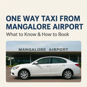 One Way Taxi from Mangalore Airport What to Know & How to Book